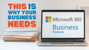 Why Your Business Should Upgrade to Microsoft 365 Business Premium