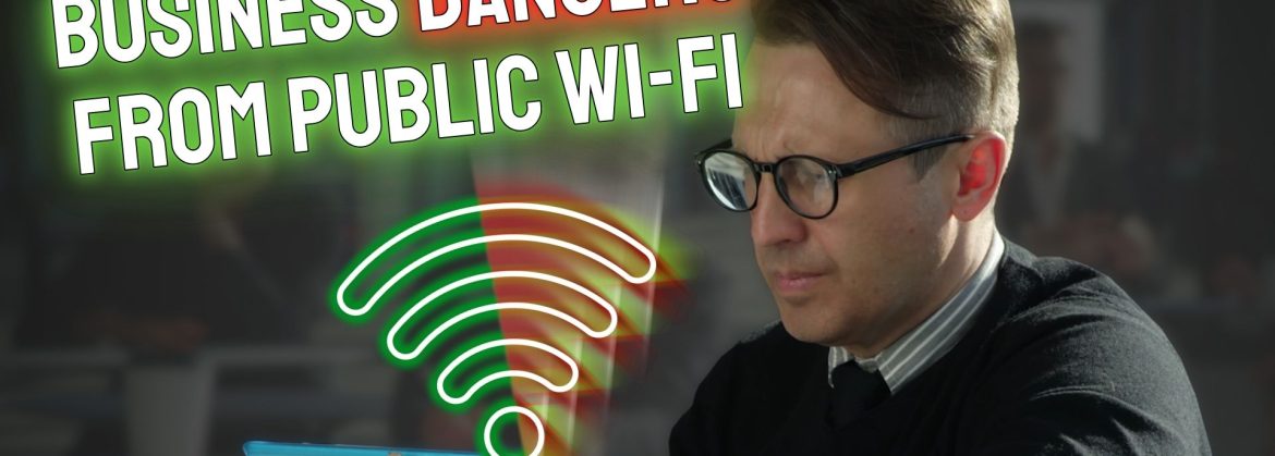 The two big threats of doing business on public Wi-Fi