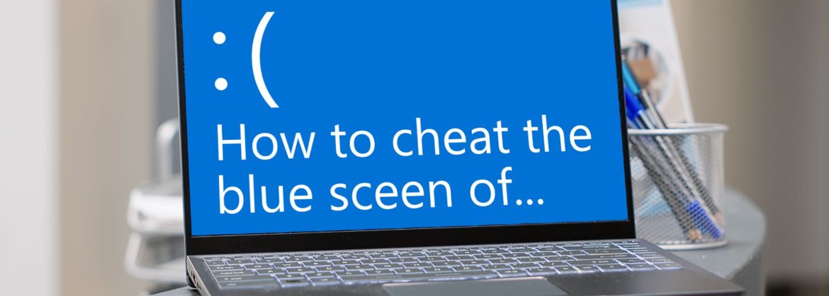 How to cheat (the Blue Screen of) Death